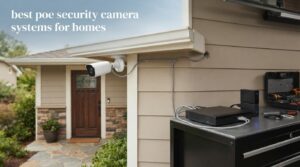 best poe security camera systems for homes