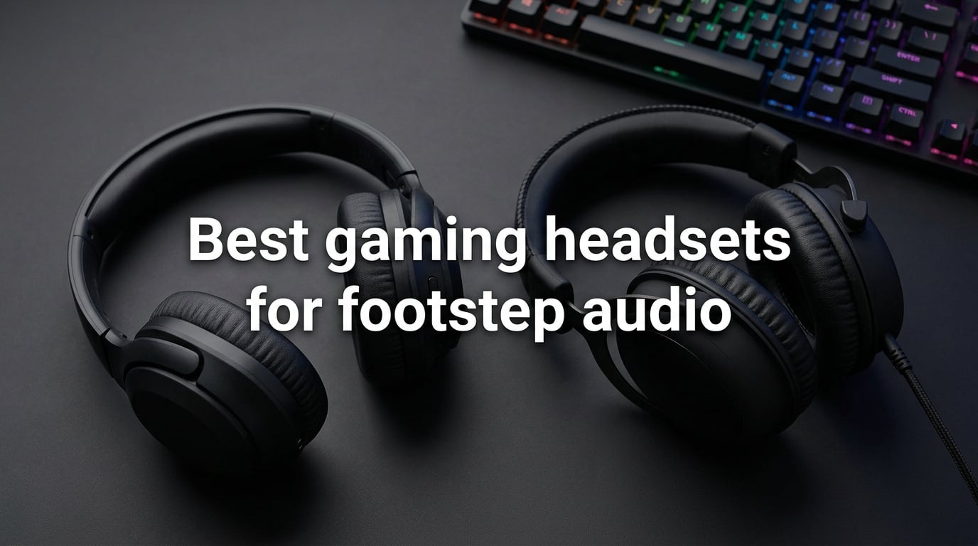 Best gaming headsets for footstep audio