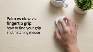 Palm vs claw vs fingertip grip: how to find your grip and matching mouse