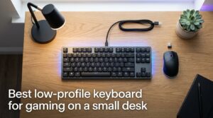 Best low-profile keyboard for gaming on a small desk