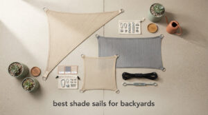 best shade sails for backyards