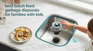 best batch feed garbage disposals for families with kids