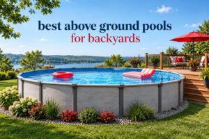 best above ground pools for backyards